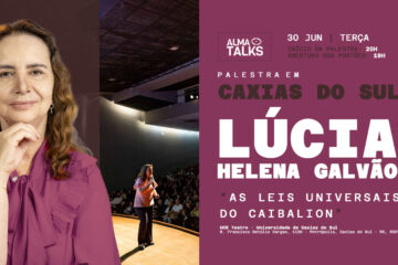 EM CAXIAS DO SUL: Lúcia Helena Galvão leva a Caxias do Sul palestra inédita sobre os princípios que ajudam a compreender os desafios da vida moderna