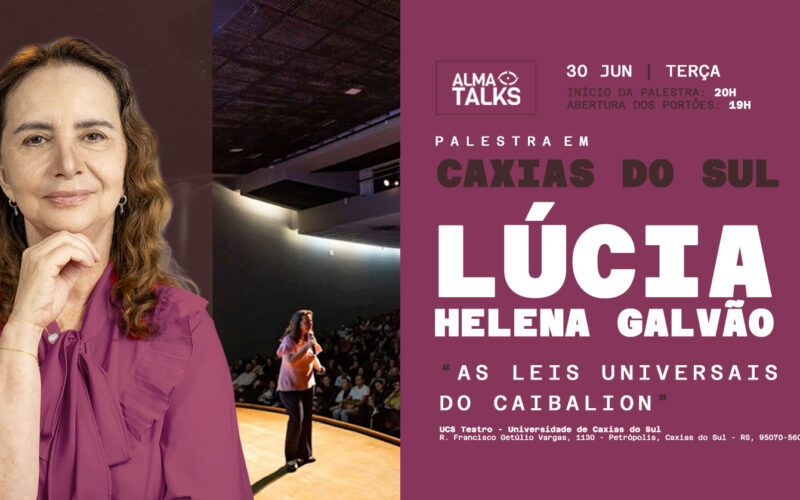 EM CAXIAS DO SUL: Lúcia Helena Galvão leva a Caxias do Sul palestra inédita sobre os princípios que ajudam a compreender os desafios da vida moderna